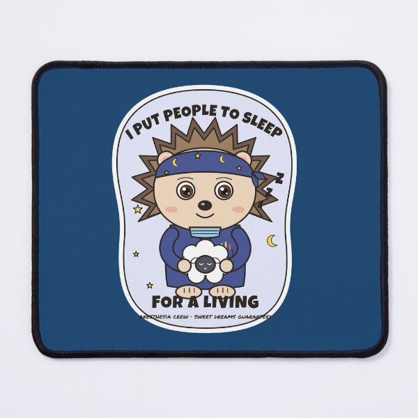 Item preview, I Put People to Sleep for a Living. Cute Hedgehog Anesthesiologist designed and sold by atedesigns.