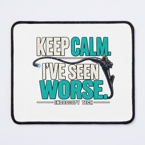 Item preview, Keep Calm I’ve Seen Worse – Endoscopy Tech designed and sold by amndro.