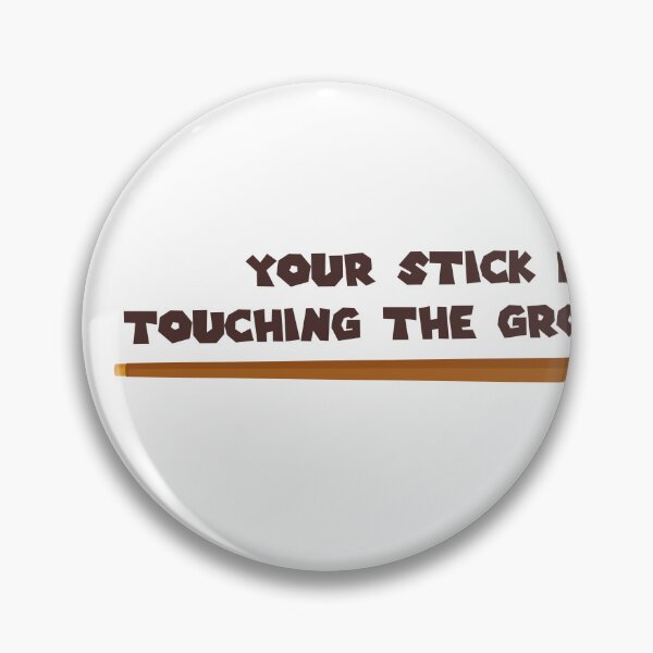 Item preview, “your stick don’t even touch the ground man!” - Meme Legends series designed and sold by Chimera Craft.