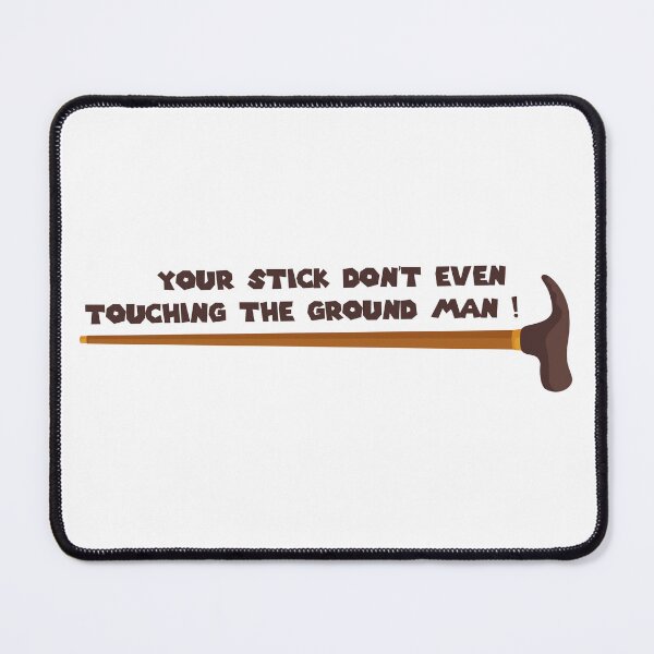 Item preview, “your stick don’t even touch the ground man!” - Meme Legends series designed and sold by Chimera Craft.