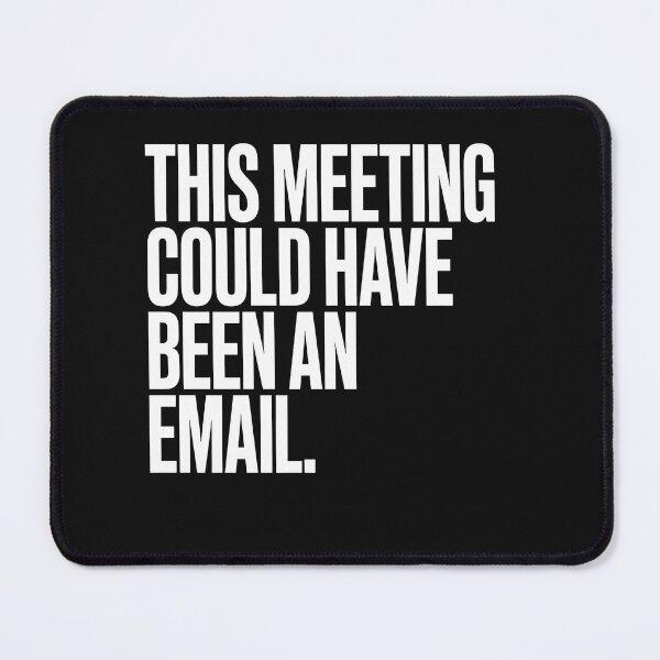 Item preview, This Meeting Could Have Been An Email Shirt designed and sold by StudioBilly3000.