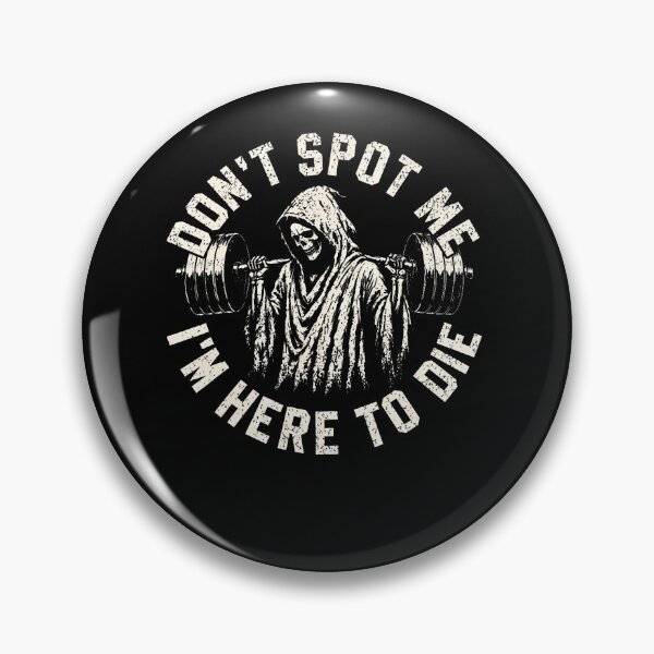 Item preview, Dont Spot Me Im Here To Die Funny Gym Weightlifting designed and sold by snailslowdance.
