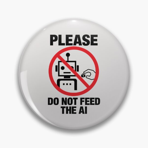 Item preview, Please Do Not Feed The Ai designed and sold by andromeda-redd.