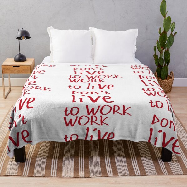 Item preview, Work to Live Don't Live to Work designed and sold by kinpirks.