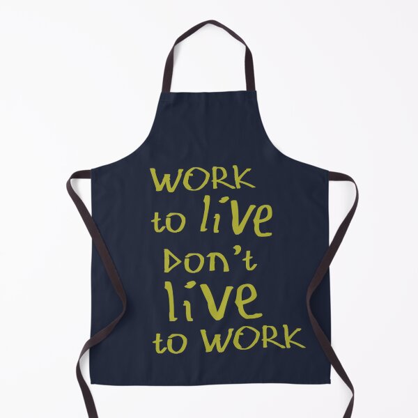 Item preview, Work to Live Don't Live to Work designed and sold by kinpirks.