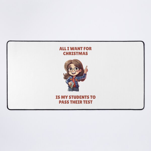 Item preview, ALL I WANT FOR CHRISTMAS IS MY STUDENTS TO PASS THEIR TEST designed and sold by LoveWhatYouDo.