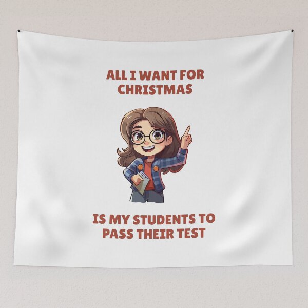 Item preview, ALL I WANT FOR CHRISTMAS IS MY STUDENTS TO PASS THEIR TEST designed and sold by LoveWhatYouDo.