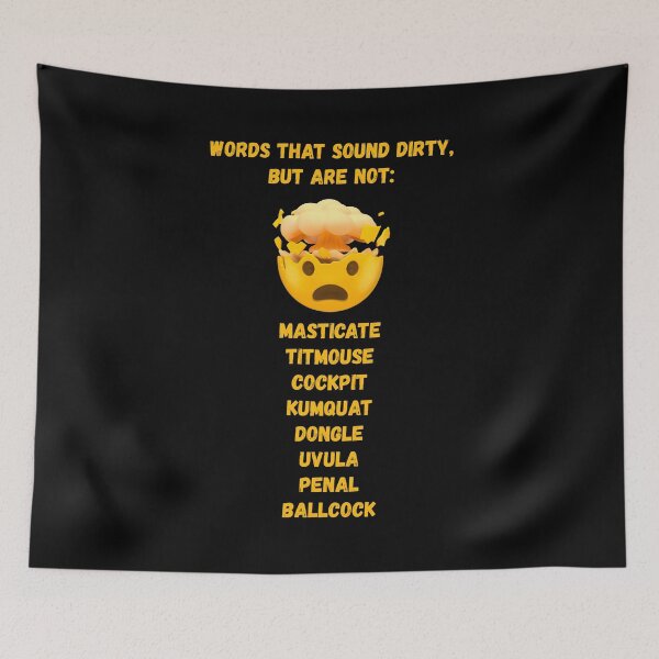 Item preview, Words That Sound Dirty, But Are Not: Masticate, Titmouse, Cockpit, Kumquat, Dongle, Uvula, Penal and Ballcock! designed and sold by LoveWhatYouDo.
