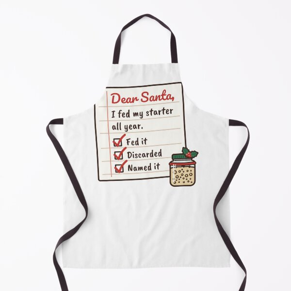 Item preview, Dear Santa I Fed My Sourdough Starter All Year designed and sold by ColoredPanda.