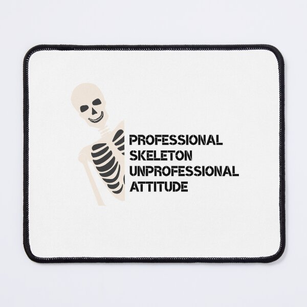 Item preview, Professional Skeleton Unprofessional Attitude – Funny Office Humor designed and sold by CutieGalore.