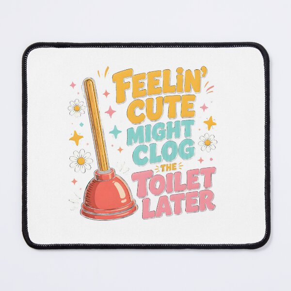 Item preview, Retro Plunger Feelin Cute Clog Toilet Later designed and sold by Maladies.