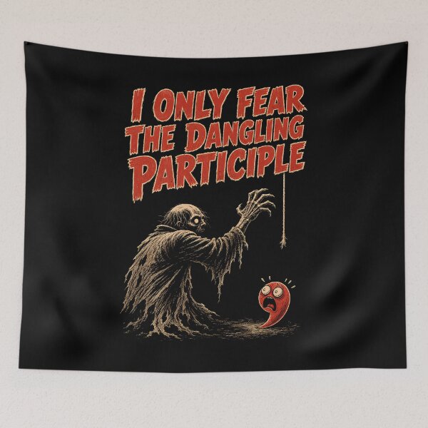 Item preview, I Only Fear the Dangling Participle Horror designed and sold by danielliamgill.