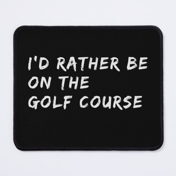 Item preview, Funny Golf - I'd Rather Be On The Golf Course v2 designed and sold by Wit-T-Merch.