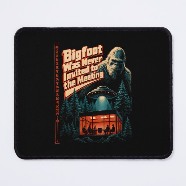 Item preview, Bigfoot Was Never Invited to the Meeting designed and sold by danielliamgill.