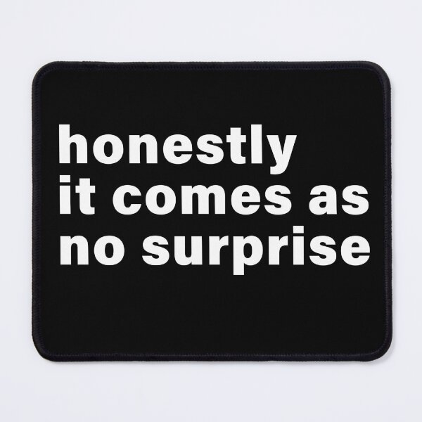 Item preview, Honestly It Comes As No Surprise Shirt  designed and sold by ink & Kern.