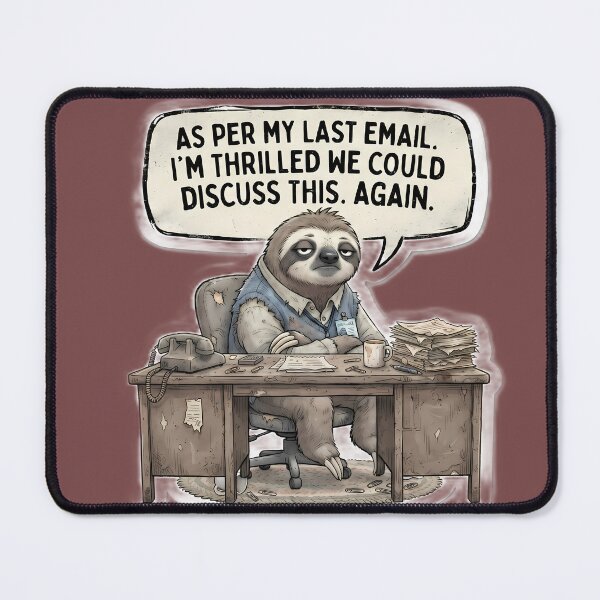 Item preview, "As Per My Last Email. I'm Thrilled We Could Discuss This. AGAIN." - Sarcastic Sloth Office designed and sold by TeeBeeDesigns.