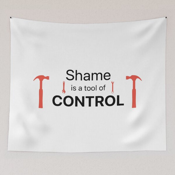 Item preview, Shame is a Tool of CONTROL designed and sold by MAC Art&Designs.