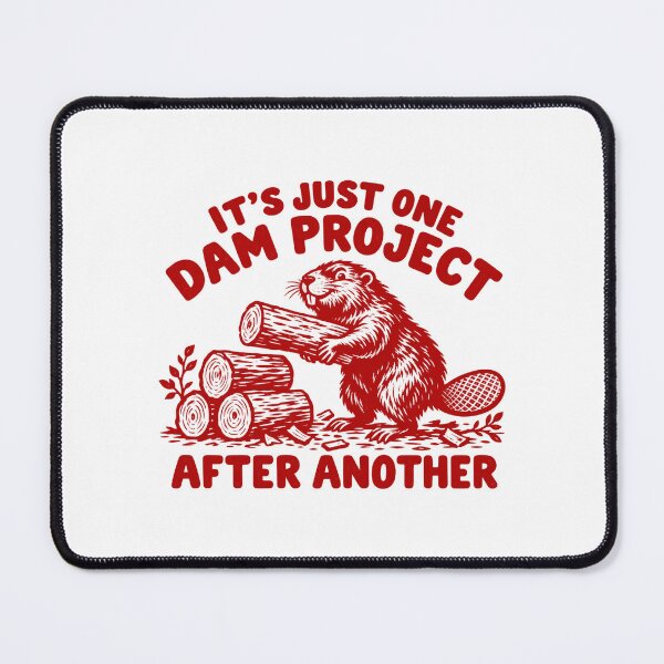 Item preview, It's Just One Dam Project After Another, Funny Beaver Pun, Cute Woodland Animal, Construction Work Humor designed and sold by Cchotlan.