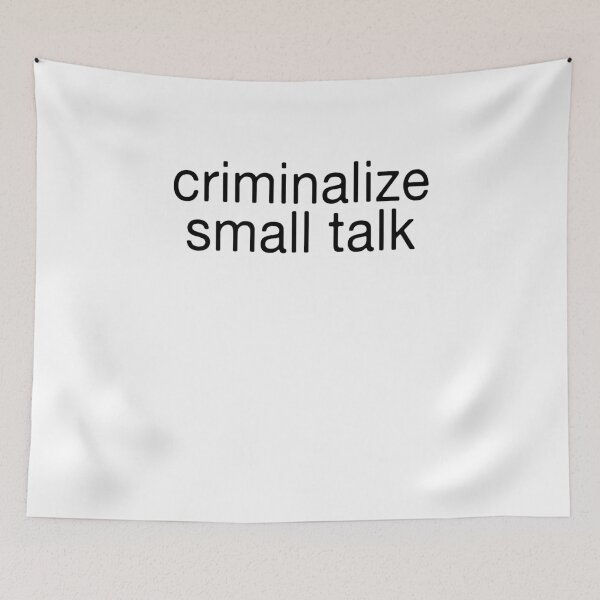 Item preview, Criminalize Small Talk designed and sold by BritySpear.