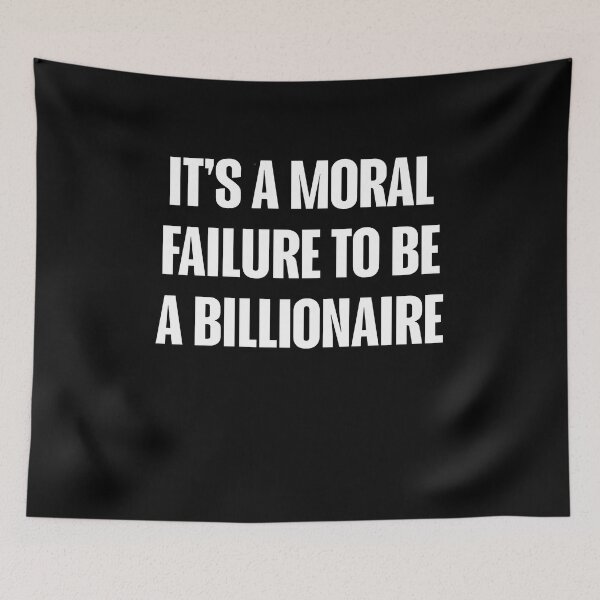Item preview, It's a moral failure to be a billionaire designed and sold by BritySpear.