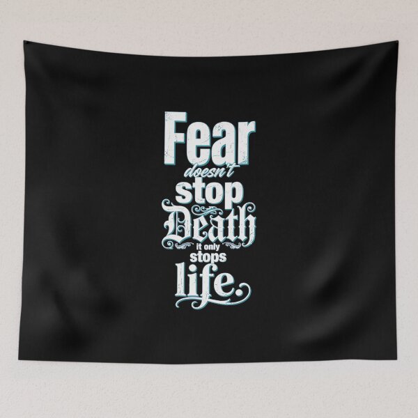 Item preview,  Fear Doesn't Stop Death It Only Stops Life - Motivational Fearless Quote designed and sold by Vibe-Vary.