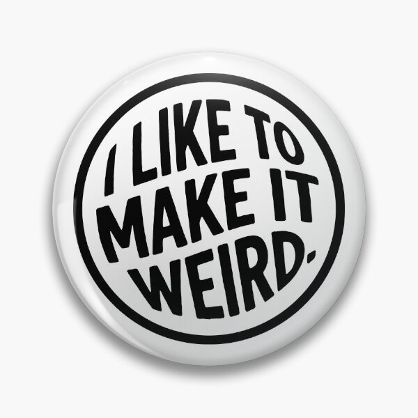 Item preview, I  Like To Make It Weird Slogan designed and sold by ThreadRiotTees.