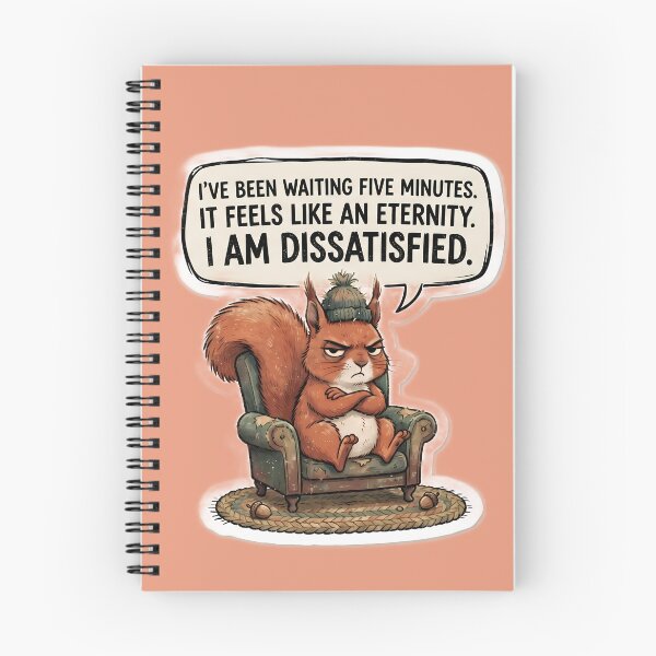 Item preview, I've Been Waiting Five Minutes It Feels Like An Eternity I Am Dissatisfied Funny Squirrel designed and sold by TeeBee1234.
