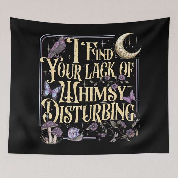 Item preview, I Find Your Lack of Whimsy Disturbing designed and sold by kjanedesigns.