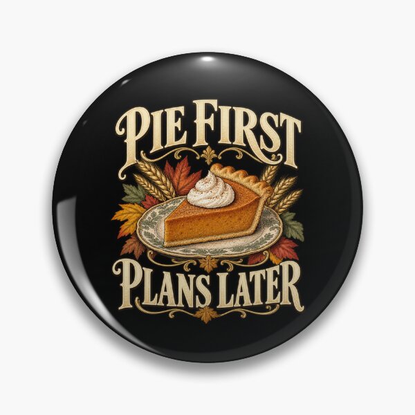 Item preview, Pie First Plans Later - Pumpkin Pie Thanksgiving Humor designed and sold by Good Mood Foundry.