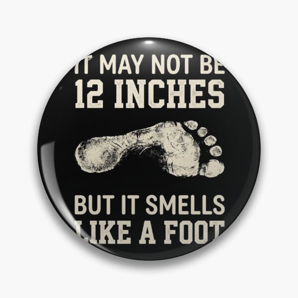 Item preview, It Might Not Be 12 Inches But It Smells Like A Foot designed and sold by Zbixu.