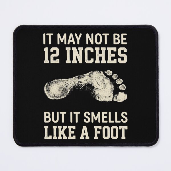 Item preview, It Might Not Be 12 Inches But It Smells Like A Foot designed and sold by Zbixu.