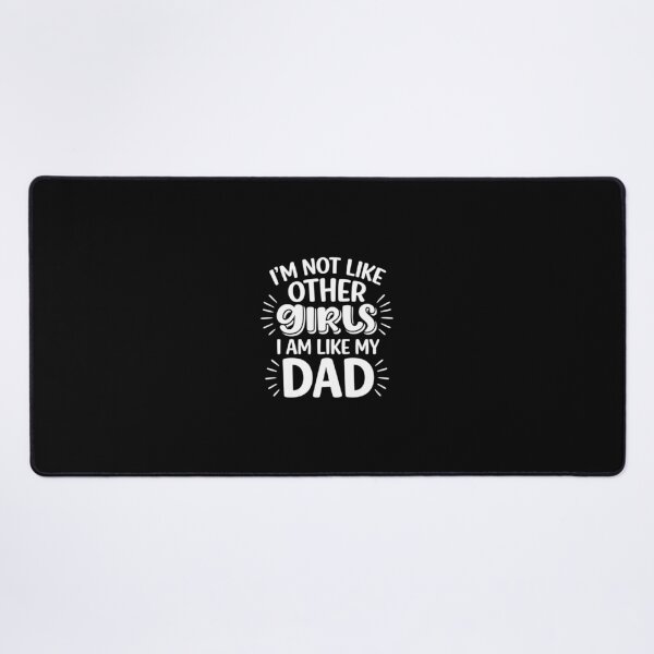 Item preview, I'm Not Like Other Girls, I Am Like My Dad, Funny Dad's Girl designed and sold by CloudyPress.