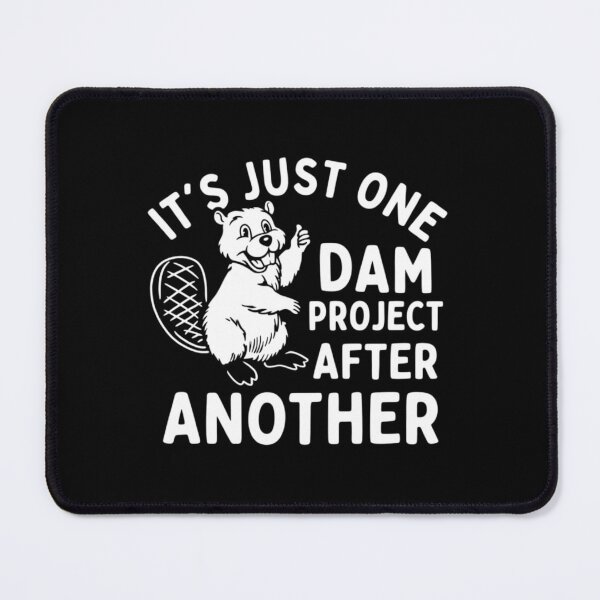 Item preview, It's Just One Dam Project After Another Funny Beaver designed and sold by CloudyPress.