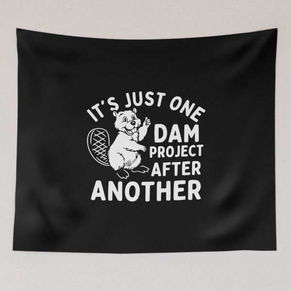 Item preview, It's Just One Dam Project After Another Funny Beaver designed and sold by CloudyPress.