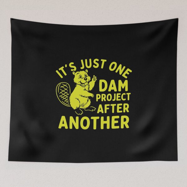 Item preview, It's Just One Dam Project After Another Funny Beaver designed and sold by CloudyPress.