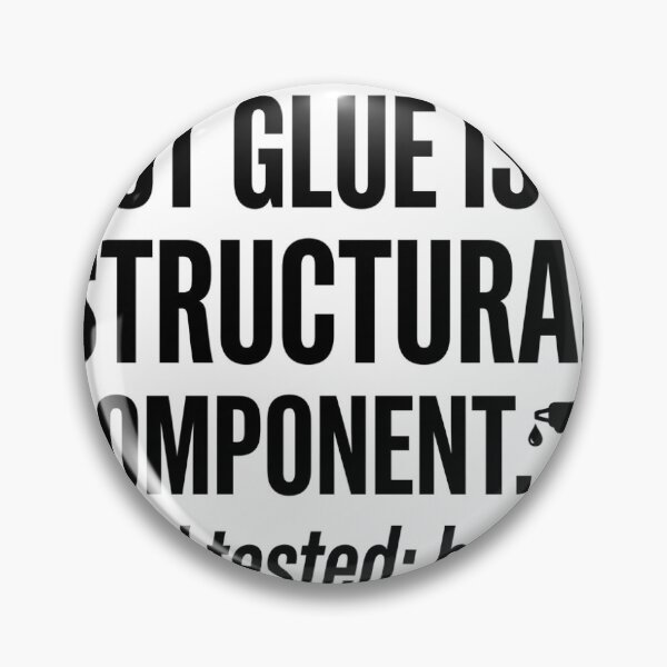 Item preview, Hot Glue Is A Structural Component designed and sold by Niebieski-Labs.