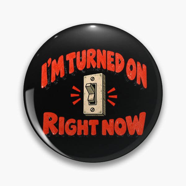 Item preview, I’m Turned On Right Now – Funny Light Switch Joke designed and sold by Douglystuff.
