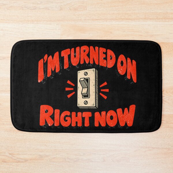 Item preview, I’m Turned On Right Now – Funny Light Switch Joke designed and sold by Douglystuff.