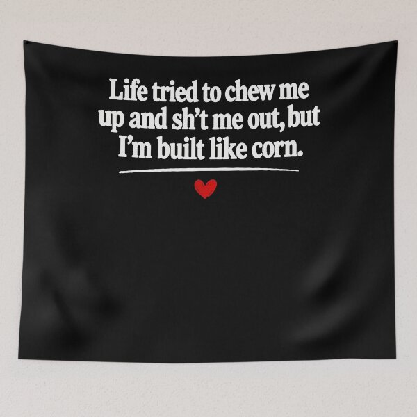 Item preview, Life Tried To Chew Me Up But I'm Built Like Corn Funny Resilience Quote designed and sold by slmfams.