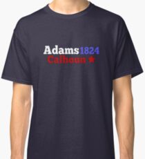 John Quincy Adams and John C Calhoun Campaign for President Gift for History Buffs Classic T-Shirt