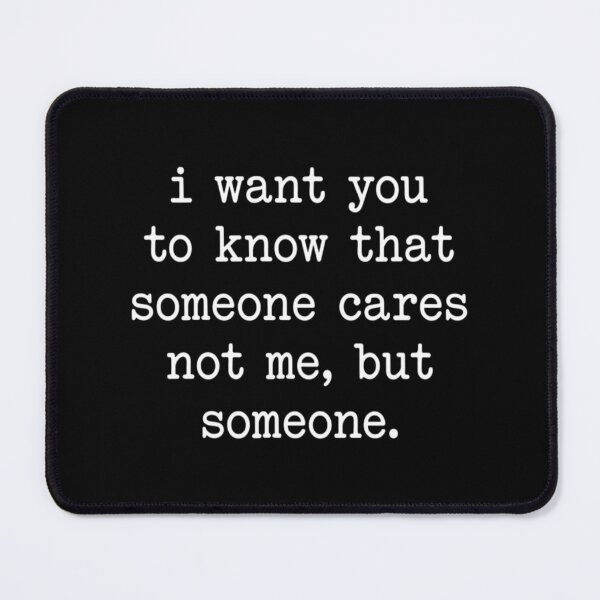 Item preview, I Want You to Know That Someone Cares Not Me But Someone, Funny Sarcastic Quote designed and sold by CloudyPress.