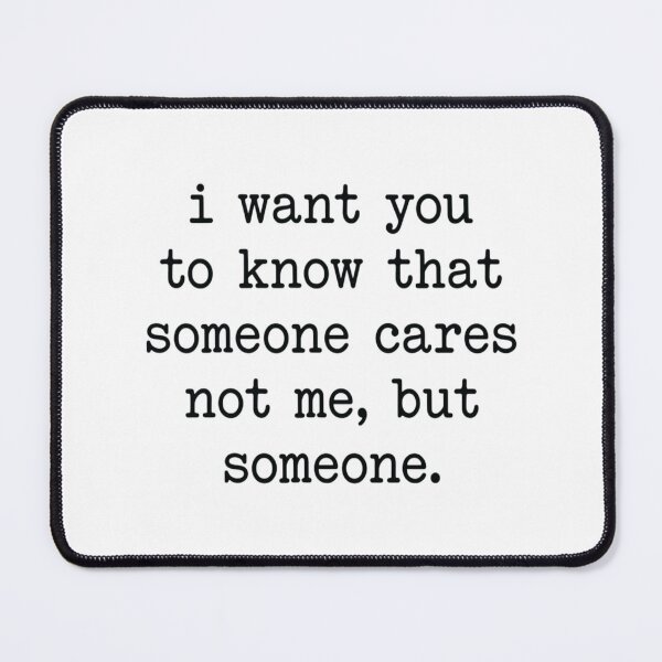 Item preview, I Want You to Know That Someone Cares Not Me But Someone, Funny Sarcastic Quote designed and sold by CloudyPress.