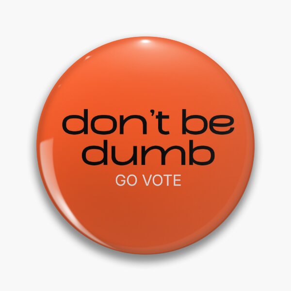 Item preview, don't be dumb , GO VOTE  designed and sold by DeToriCreations.