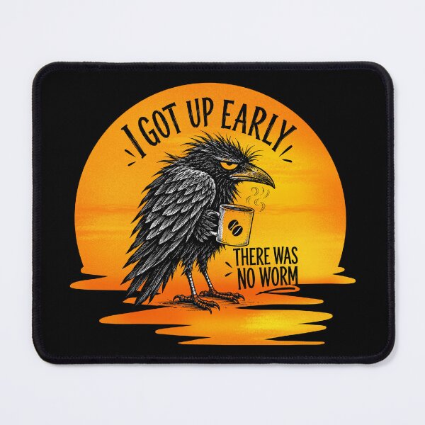 Item preview, I Got Up Early, There Was No Worm – Funny Crow Morning Design designed and sold by Szpaku desart .
