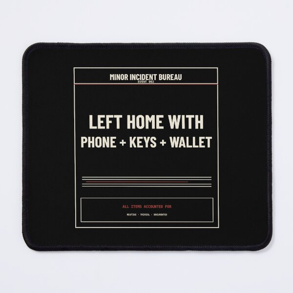 Item preview, Left Home With Phone + Keys + Wallet Dark | Funny Bureaucratic Incident Design designed and sold by MinorIncidentBureau.