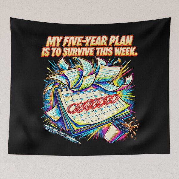 Item preview, Five-Year Plan: Survive This Week — Burnout Humor designed and sold by Uglyandcute.