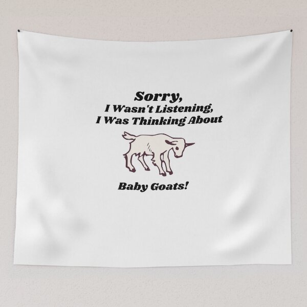 Item preview, Sorry, I Wasn't Listening, I Was Thinking About Baby Goats - Funny T-shirt designed and sold by KrazyCoolTees.