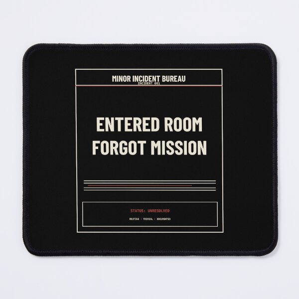 Item preview, Entered Room Forgot Mission Dark | Funny Bureaucratic Incident Design designed and sold by MinorIncidentBureau.