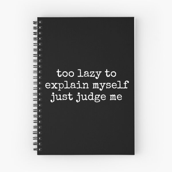 Item preview, Too Lazy To Explain Myself Just Judge Me designed and sold by DemureArtsy.