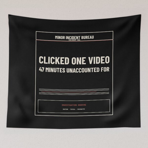 Item preview, Clicked One Video 47 Minutes Unaccounted For Dark | Funny Bureaucratic Incident Design designed and sold by MinorIncidentBureau.